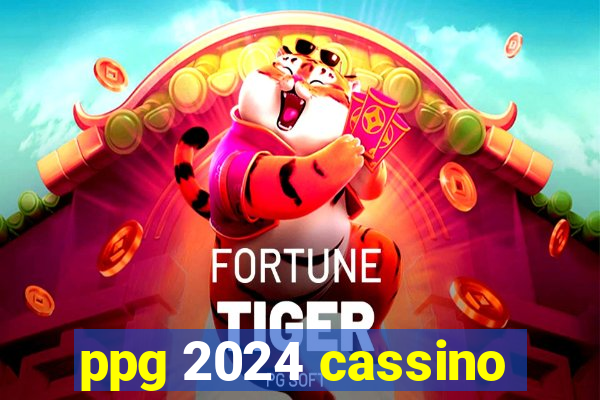 ppg 2024 cassino